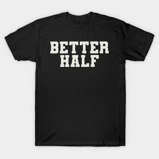 Better Half Word T-Shirt